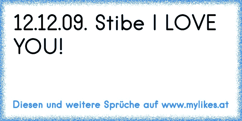 12.12.09. Stibe I LOVE YOU! 