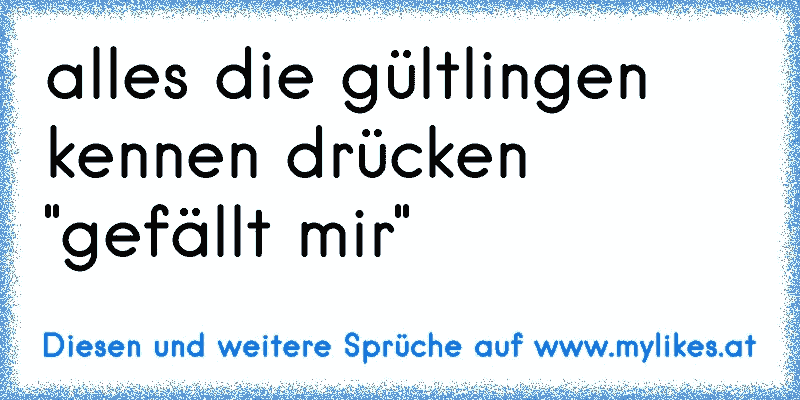 alles die gültlingen kennen drücken "gefällt mir"
