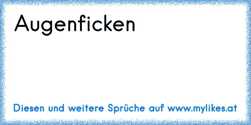 Augenficken
