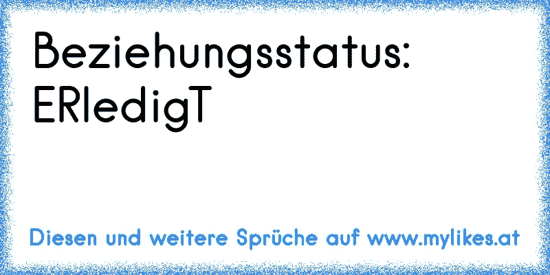 Beziehungsstatus: ERledigT
