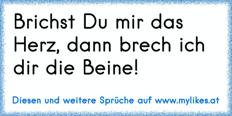 35+ Du brichst mir das herz sprueche information