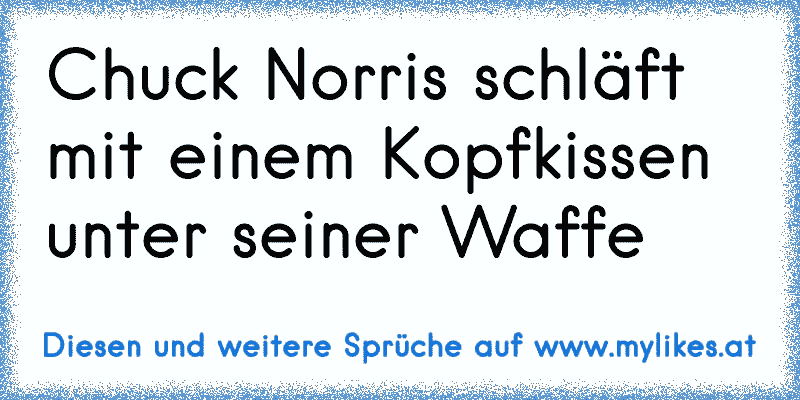 Chuck Norris schläft mit einem Kopfkissen unter seiner Waffe
