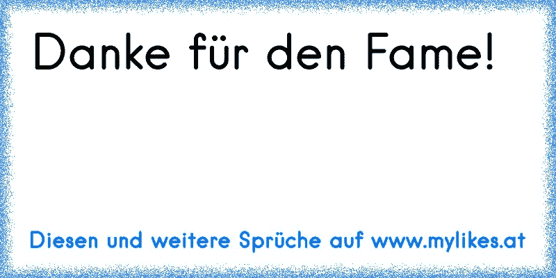 Danke für den Fame!
