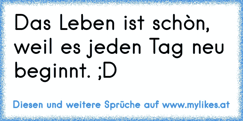 Das Leben Ist Schön Spruch Zitate Leben Ist Schön 2019 09 26