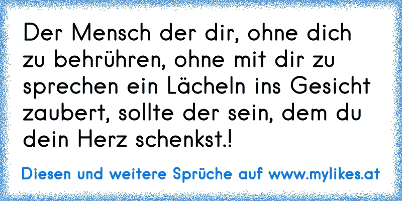 Der Mensch Der Dir Ohne Dich Zu Berühren Ohne Mit Dir Zu