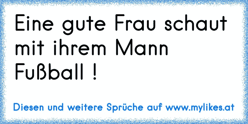 Eine gute Frau schaut mit ihrem Mann Fußball !
