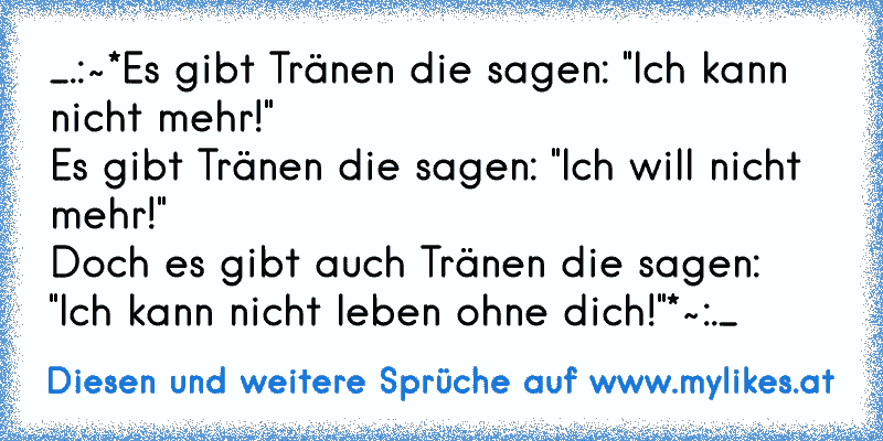 Es Gibt Tränen Die Sagen Ich Kann Nicht Mehr Es