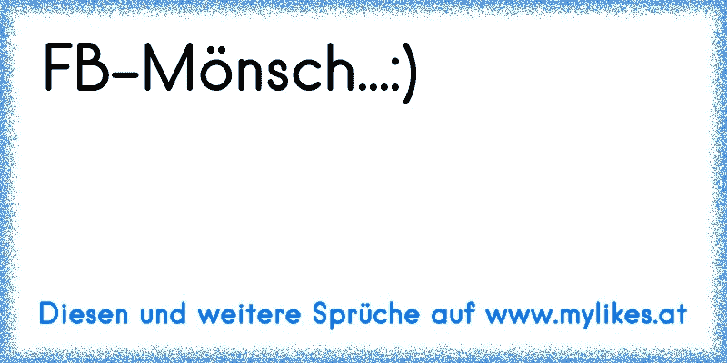 FB-Mönsch...:)
