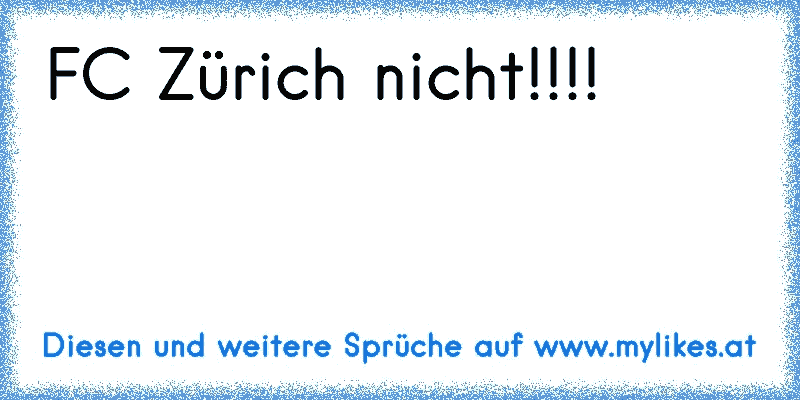 FC Zürich nicht!!!!
