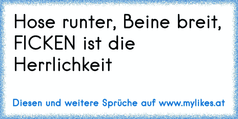 Breit hose runter beine VERMUSELUNG DEUTSCHLAND