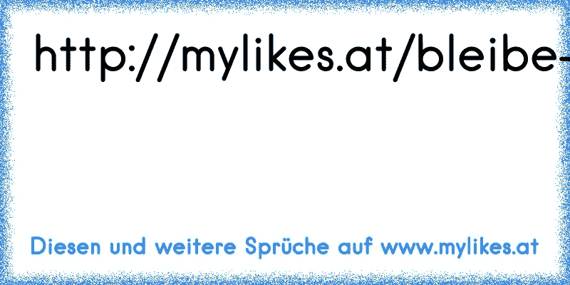 http://mylikes.at/bleibe-nicht-an-etwas-haengen-was-dich-verletzt-geh-we...
