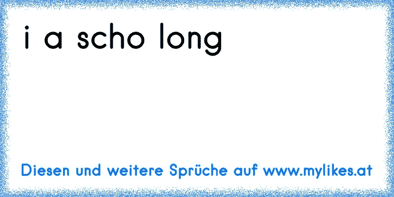 i a scho long
