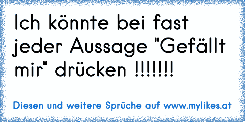 Ich könnte bei fast jeder Aussage "Gefällt mir" drücken !!!!!!! ♥
