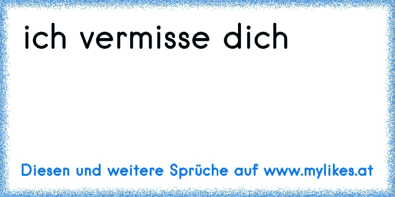 ich vermisse dich 