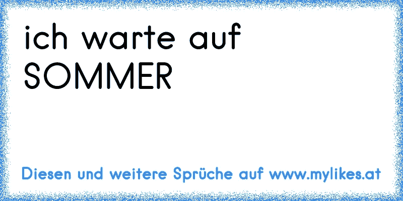 ich warte auf SOMMER 