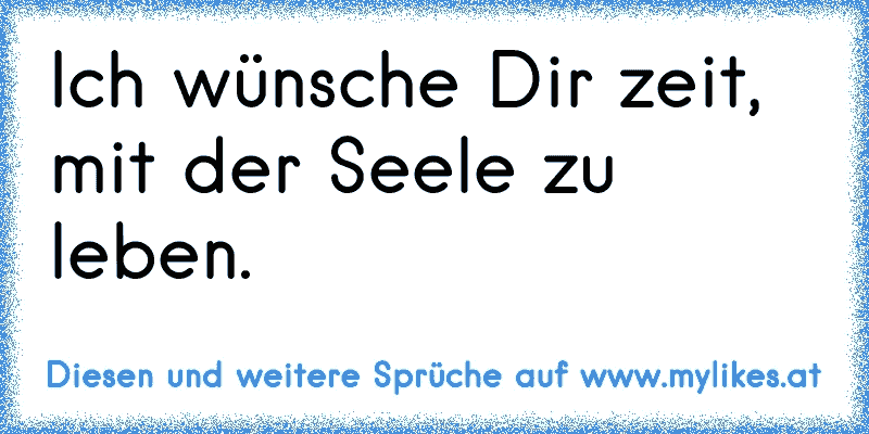 The Best and Most Comprehensive Ich Schenke Dir Zeit Sprüche gute zitate