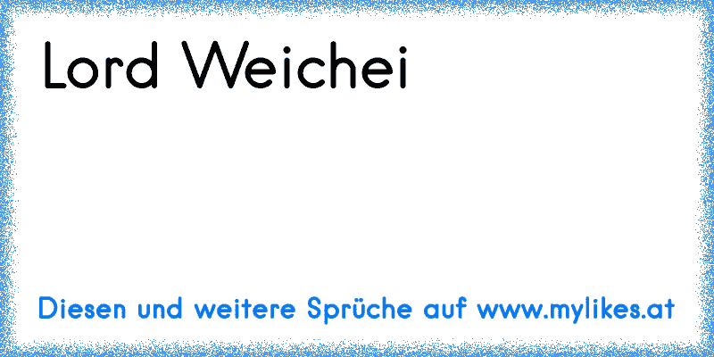 Lord Weichei
