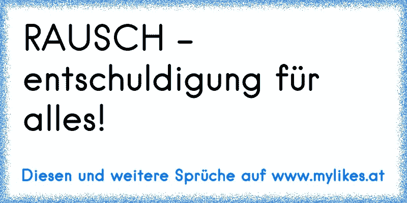 RAUSCH - entschuldigung für alles!
