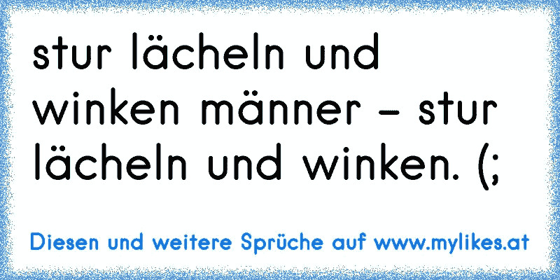 stur lächeln und winken männer - stur lächeln und winken. (;
