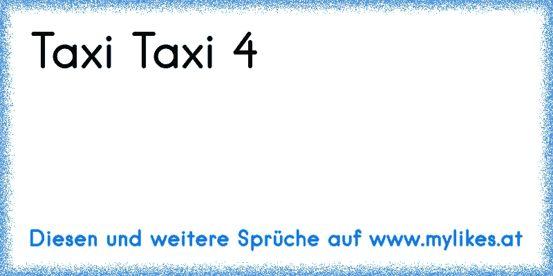 Taxi Taxi 4
