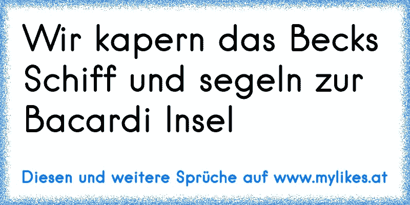 Wir kapern das Becks Schiff und segeln zur Bacardi Insel
