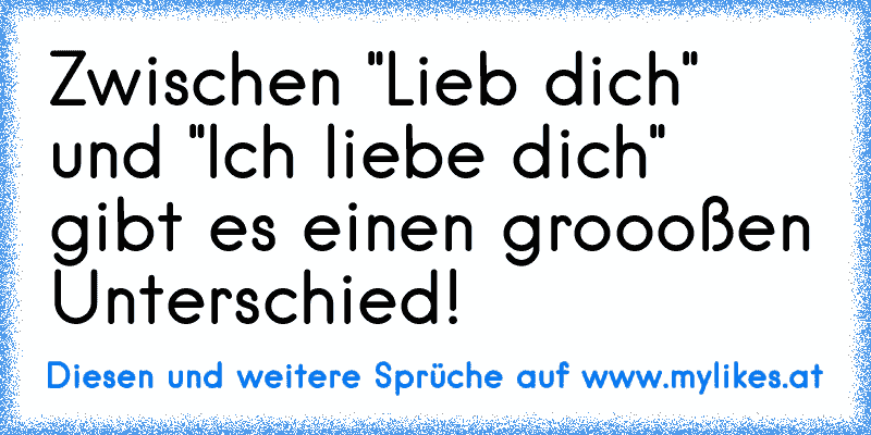 Zwischen "Lieb dich" und "Ich liebe dich" gibt es einen groooßen Unterschied!
