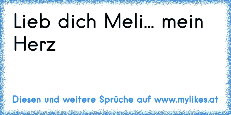 ♥ Lieb dich Meli... mein Herz ♥
