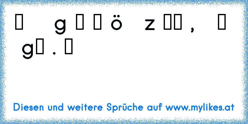 ツ єѕ ιѕт ηι¢нт ωι¢нтιg мιт ωιєνιєℓєη ѕ¢нöηєη ωσятєη єιη ѕαтz ƒσямυℓιєят ωιя∂, ѕση∂єяη ωιє єняℓι¢н єѕ gємєιηт ιѕт. ツ
